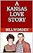 A KANSAS LOVE STORY by Bill Worden