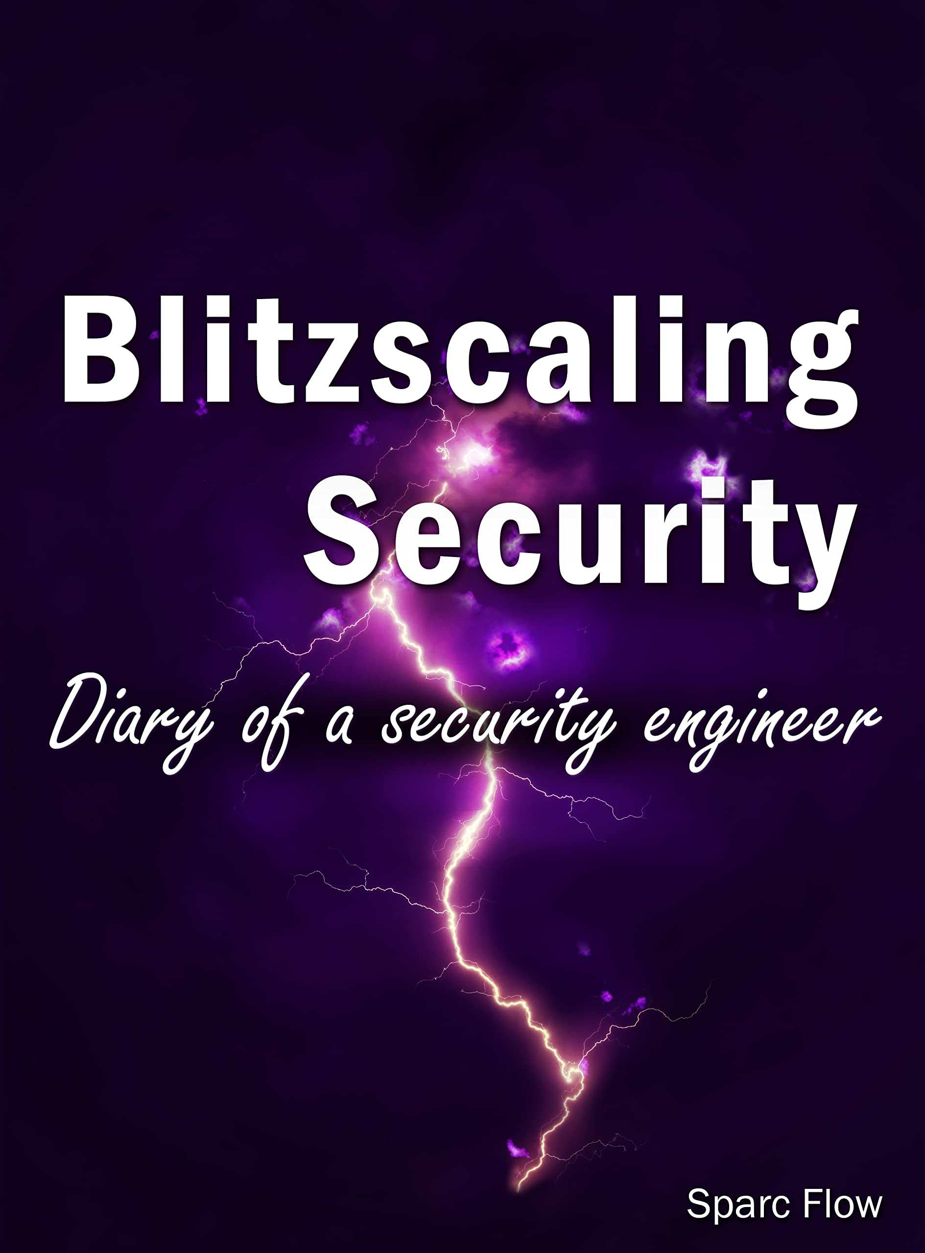 Blitzscaling security: Diary of a security engineer (Kindle Edition)