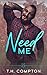 Need Me