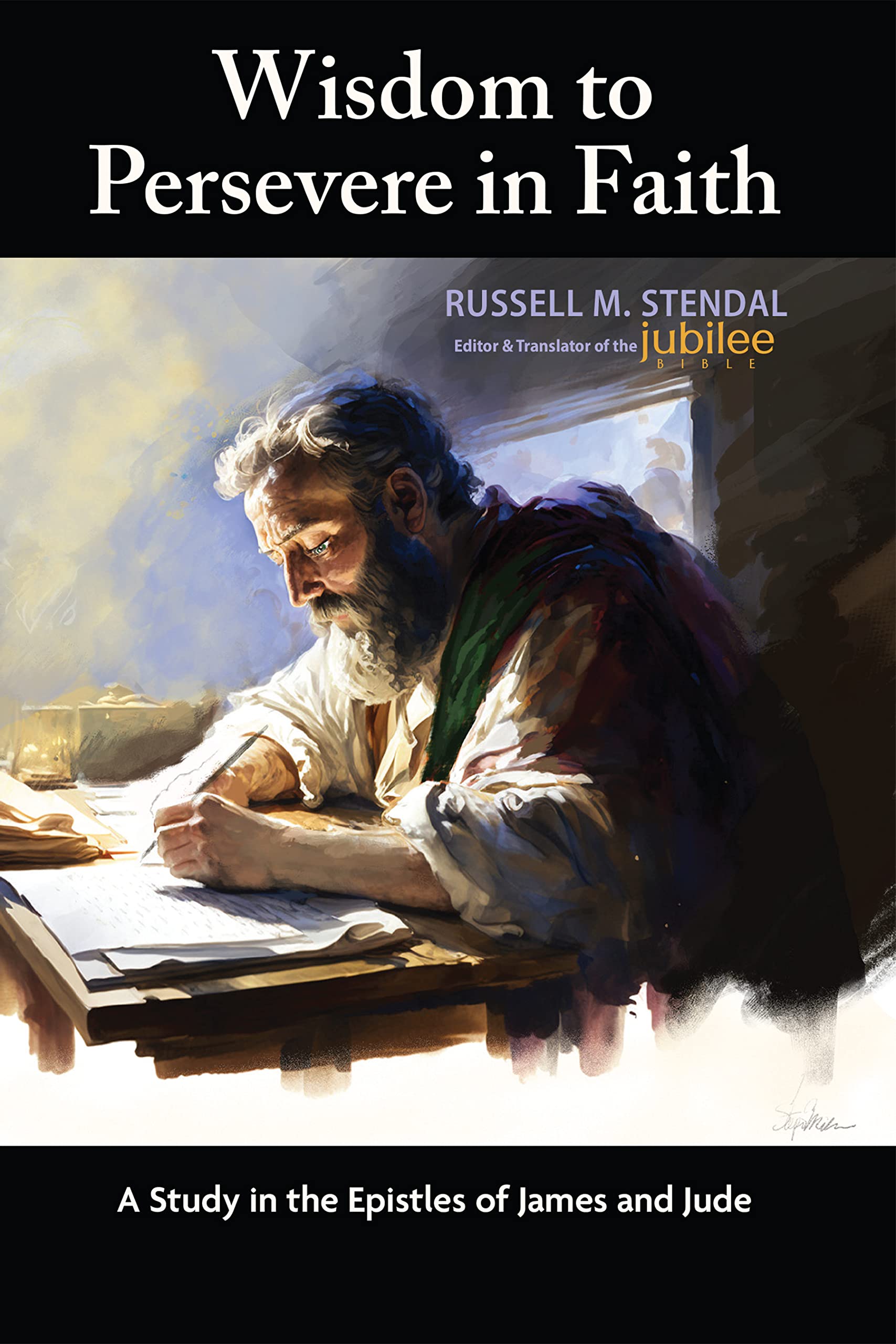 Wisdom to Persevere in Faith: A Study in the Epistles of James and Jude (Kindle Edition)