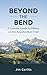Beyond the Bend: A Concise ...