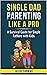Single Dad Parenting Like a Pro: A Survival Guide for Single Fathers with Kids (Parenting like a Pro: 1)