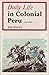 Daily Life in Colonial Peru 1710-1820
