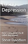 Easing Depression: How I conquered the ill called depression