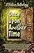 Once Upon Another Time: A F...