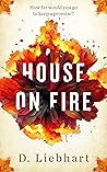 House on Fire by D. Liebhart