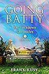 Going Batty: The Lockdown Chronicles, Part 2 (Frank's Travel Memoirs Book 8)