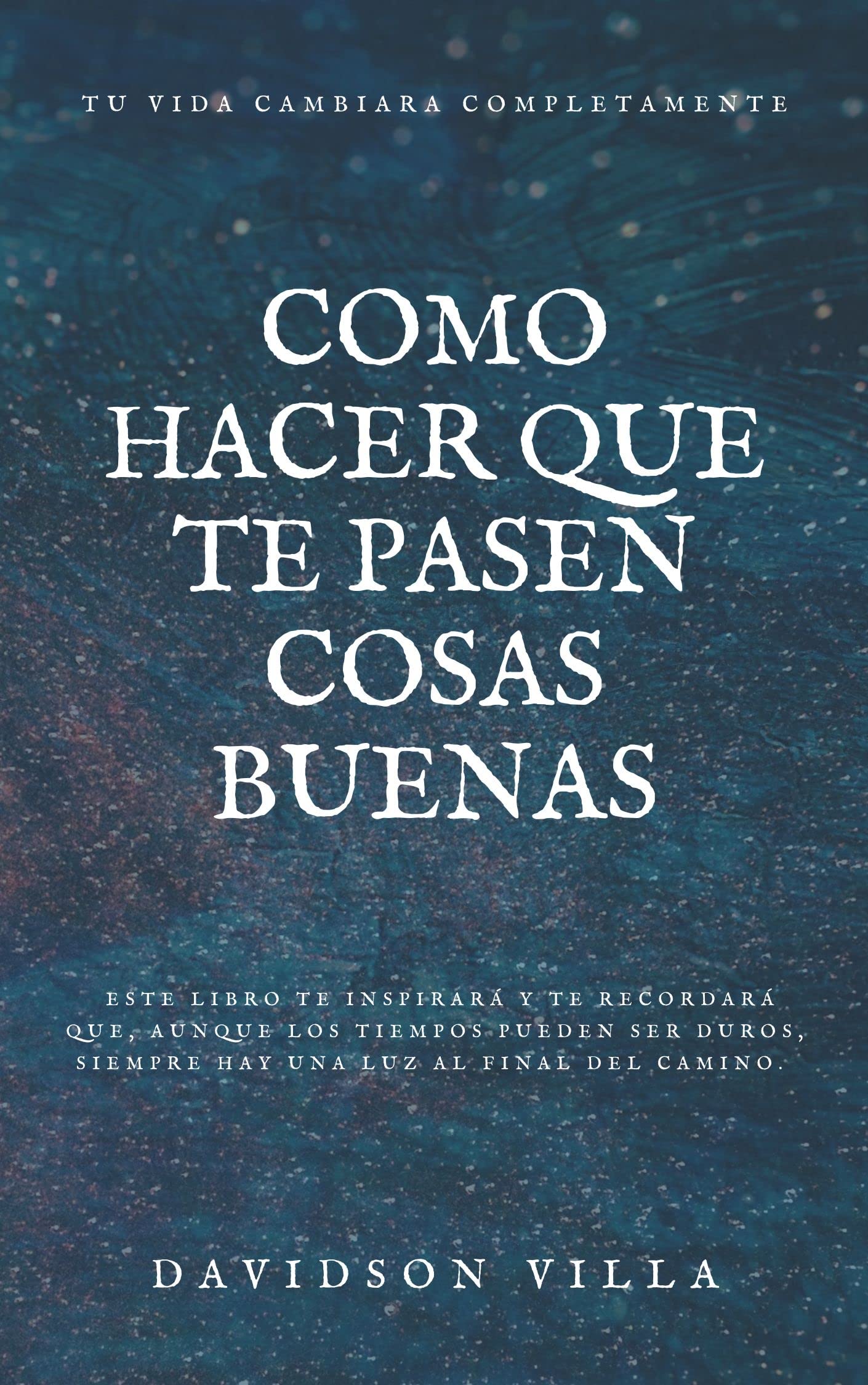 como hacer que te pasen cosas buenas en español (Spanish Edition)