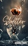 Shatter by Aurora Hope