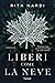 Liberi come la neve by Rita Nardi Liberi come la neve by Rita Nardi