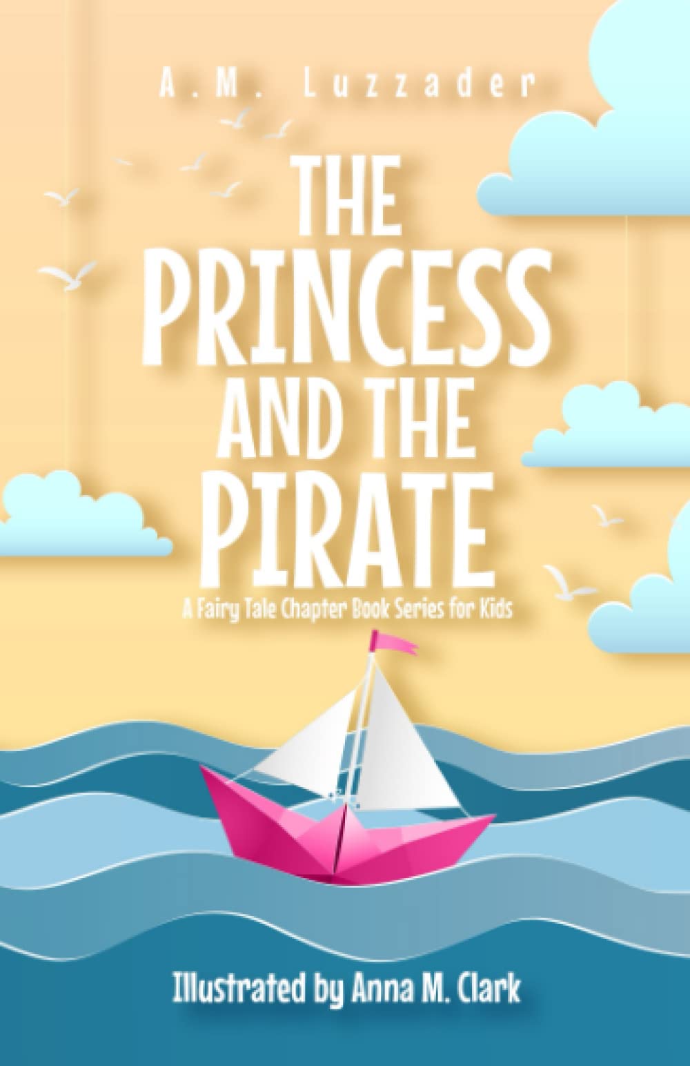 The Princess and the Pirate: A Fairy Tale Chapter Book Series for Kids (Paperback)