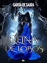 Reina de lobos by García de Saura