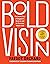 Bold Vision: The Untold Sto...