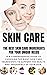 Skin Care: The Best Skin Ca...