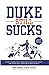 Duke Still Sucks: More Completely Unbiased Thoughts About the Most Evil Team on Planet Earth