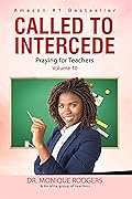 Called to Intercede Volume 10: Praying for Teachers