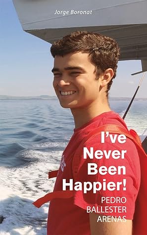 I've Never Been Happier: Pedro Ballester Arenas