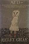 Mud: Fieldnotes from a Juvenile Psychiatric Institution