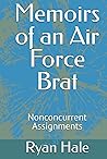 Memoirs of an Air Force Brat by Ryan   Hale