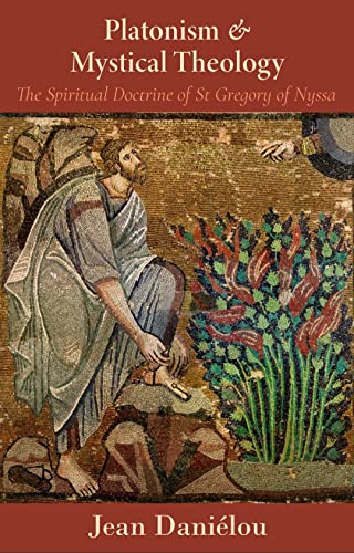 Platonism and Mystical Theology: The Spiritual Doctrine of St Gregory of Nyssa (Kindle Edition)