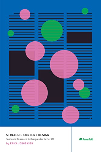 Strategic Content Design: Tools and Research Techniques for Better UX (Kindle Edition)