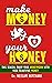 make MONEY your HONEY: This...