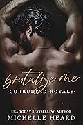 Brutalize Me (Corrupted Royals, #3)