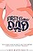 First Time Dad: A Hilarious...
