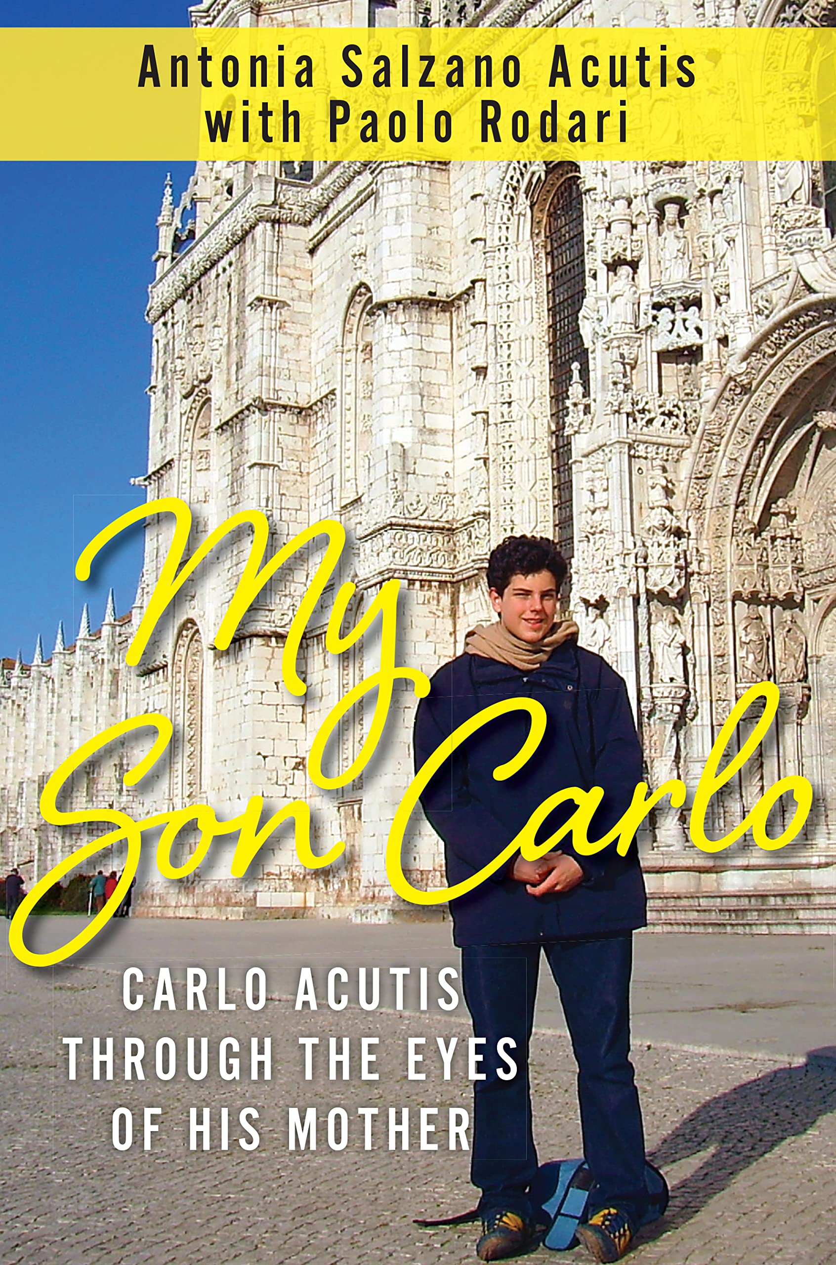 My Son Carlo: Carlo Acutis Through the Eyes of His Mother (Kindle Edition)