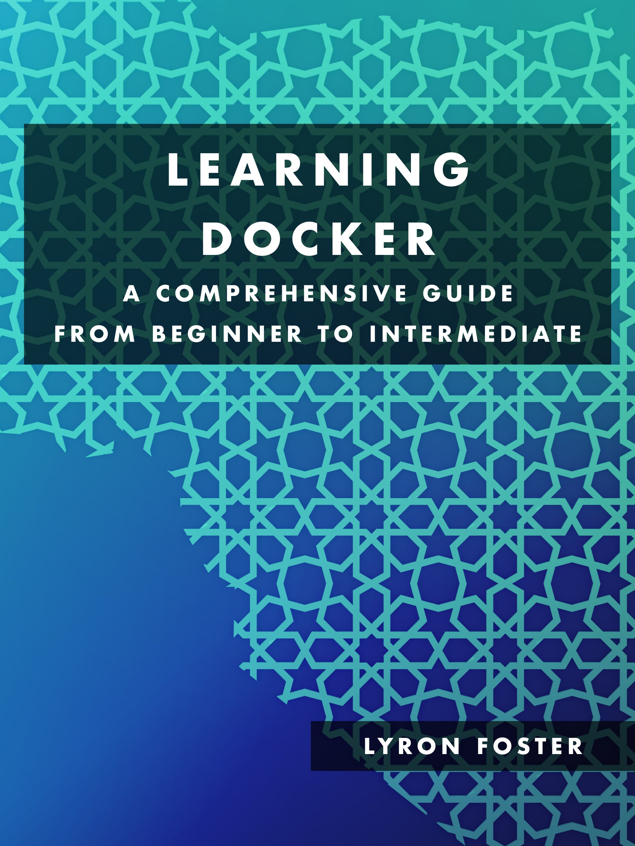 Learning Docker - A Comprehensive Guide from Beginner to Intermediate