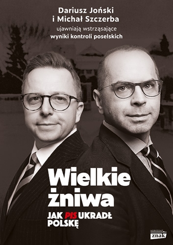Wielkie żniwa. Jak PiS ukradł Polskę (Hardcover)