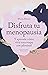 Disfruta tu menopausia: Y aprende cómo vivir esta etapa con plenitud (Alienta) (Spanish Edition)