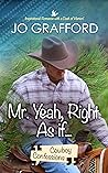Mr. Yeah, Right. As If... by Jo Grafford