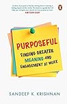 Purposeful: Finding Greater Meaning and Engagement at Work Purposeful: Finding Greater Meaning and Engagement at Work