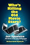 Who's Killing the Old Movie Stars?: Old Guys Murder Mystery #4 Who's Killing the Old Movie Stars?: Old Guys Murder Mystery #4