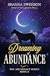 Dreaming of Abundance by Shanna Swenson