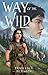 Way of the Wild (Into the W...