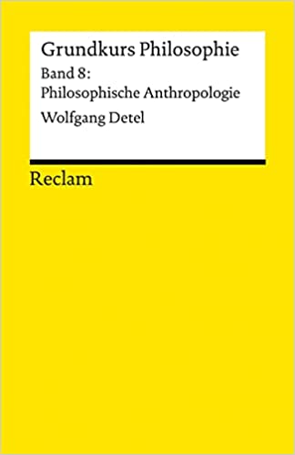 Grundkurs Philosophie, Band 8: Philosophische Anthropologie (Paperback)