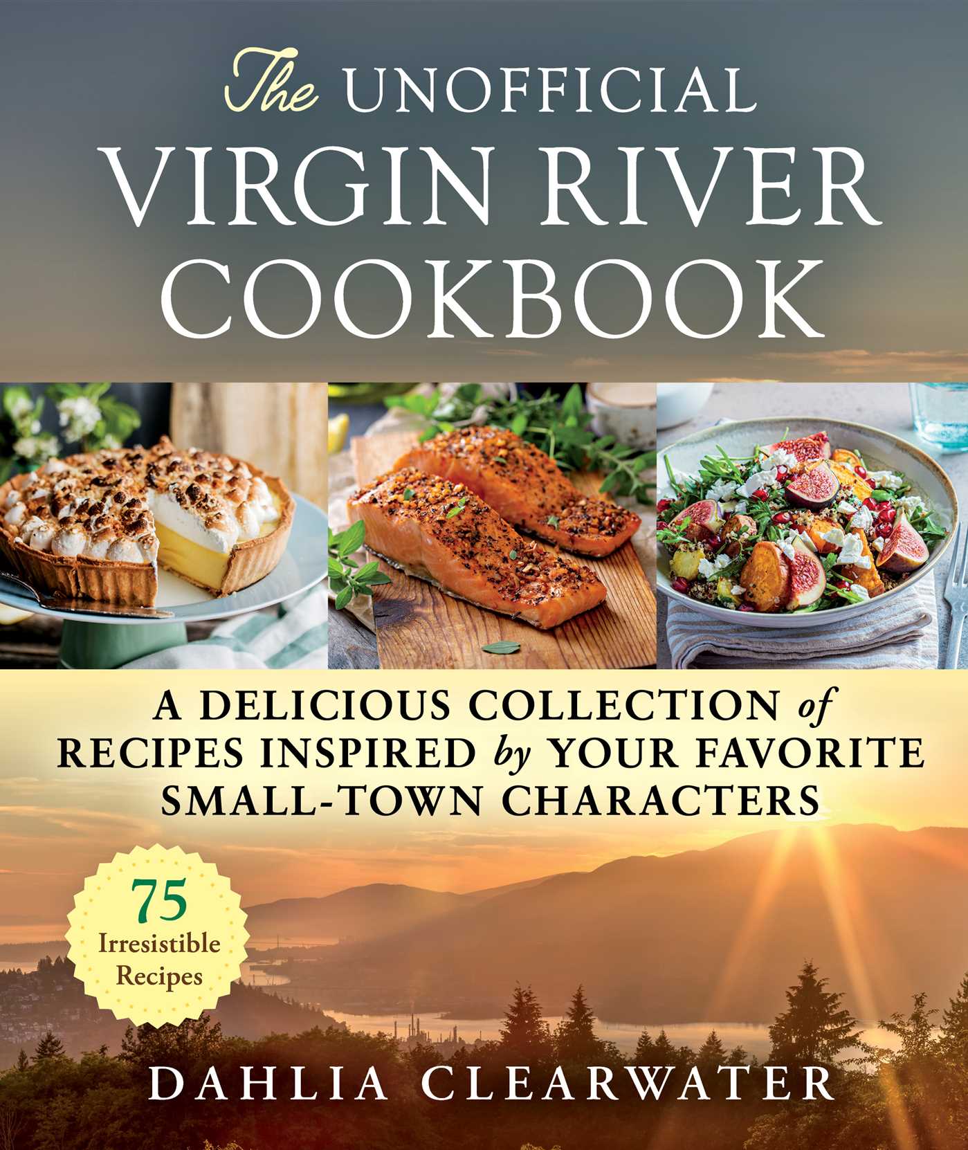 The Unofficial Virgin River Cookbook: A Delicious Collection of Recipes Inspired by Your Favorite Small-Town Characters (Kindle Edition)