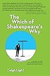 The Which of Shakespeare's Why: A Novel of the Authorship Mystery Near Solution Today
