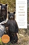 What the Bears Know: How I Found Truth and Magic in America's Most Misunderstood Creatures―A Memoir by Animal Planet's "The Bear Whisperer" What the Bears Know: How I Found Truth and Magic in America's Most Misunderstood Creatures―A Memoir by Animal Planet's "The Bear Whisperer"