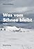 Was vom Schnee bleibt