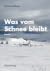 Was vom Schnee bleibt by Marie Molsberg