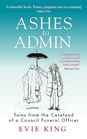Ashes to Admin: The Caseload of a Council Funeral Officer