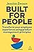 Built for People: Transform Your Employee Experience Using Product Management Principles