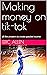 Making money on tik-tok, al...