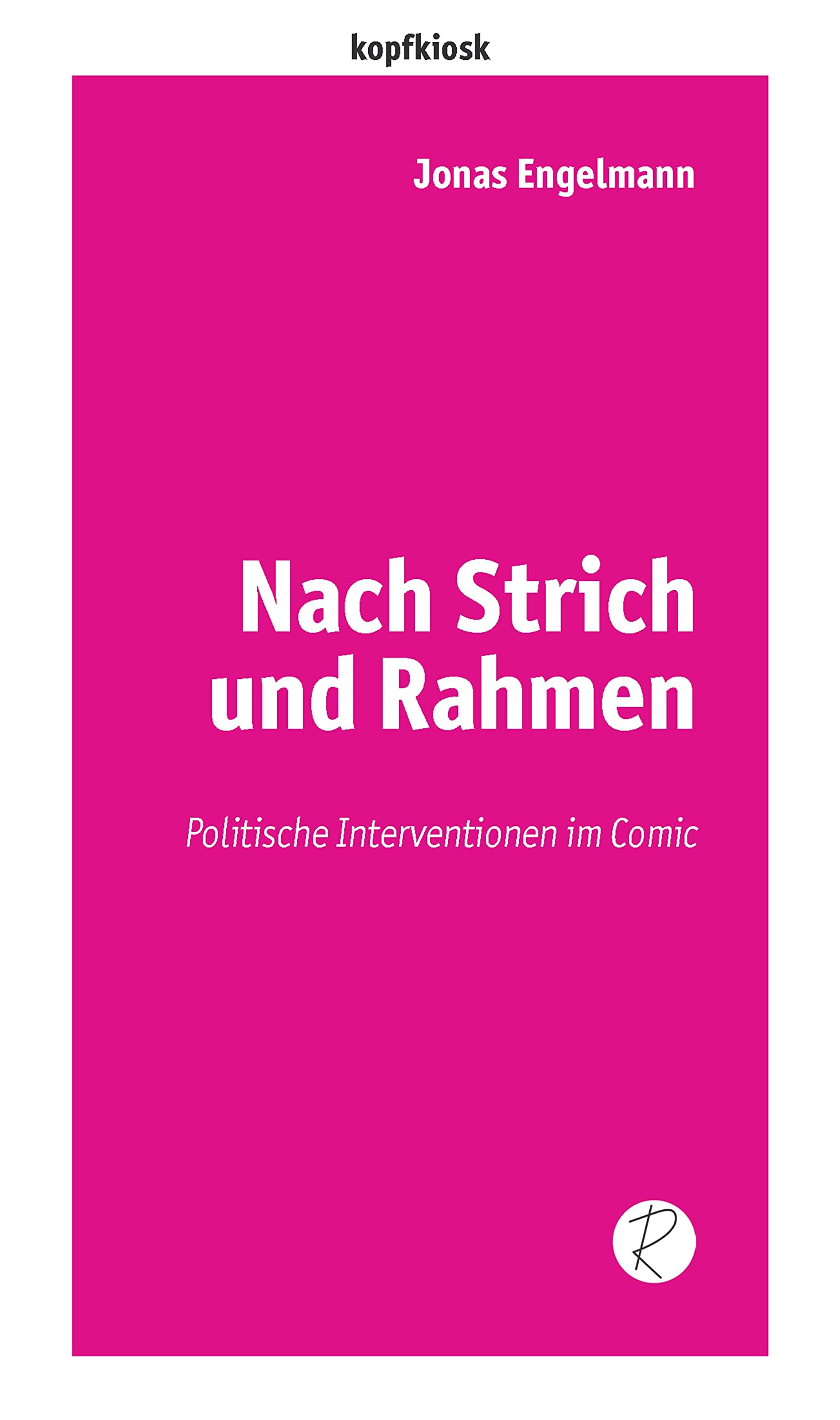 Nach Strich und Rahmen: Politische Interventionen im Comic (edition kopfkiosk) (German Edition)