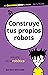 Construye tus propios robot...