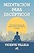 Meditación para escépticos:...