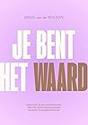 Je bent het waard...
